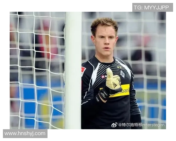 特尔施特根的辉煌之路：从青涩小将到世界顶级门将的成长历程